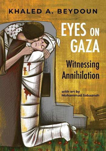 Eyes on Gaza: Witnessing Annihilation  by Khaled A. Beydoun at Abbey's Bookshop, 