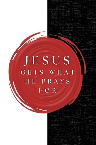 Jesus Gets What He Prays For  by Jonathan Friz at Abbey's Bookshop, 