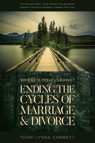 Where's My Husband?: Ending The Cycles Of Marriage & Divorce  by Terri Lynne Corbett at Abbey's Bookshop, 