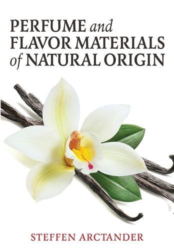 Perfume and Flavor Materials of Natural Origin  by Steffen Arctander at Abbey's Bookshop, 