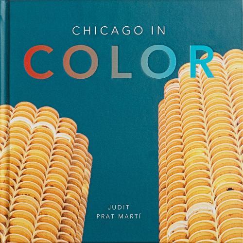 Chicago in Color  by Judit Prat Mart at Abbey's Bookshop, 