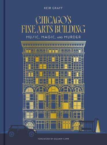 Chicago's Fine Arts Building: Music, Magic, and Murder  by Keir Graff at Abbey's Bookshop, 
