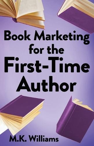 Book Marketing for the First-Time Author  by M K Williams at Abbey's Bookshop, 