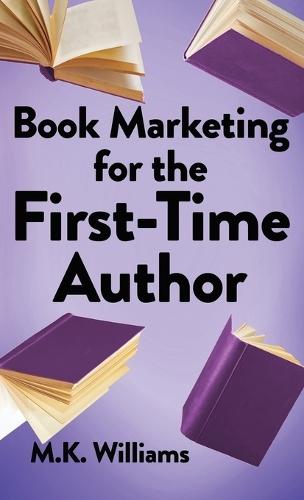 Book Marketing for the First-Time Author  by M K Williams at Abbey's Bookshop, 