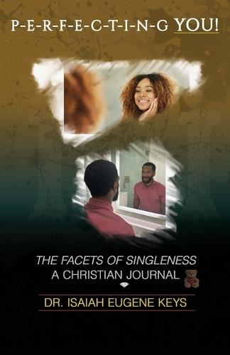 Perfecting You, the Facets of Singleness Christian Journal  by Isaiah Eugene Keys at Abbey's Bookshop, 