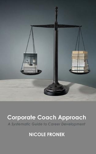 Corporate Coach Approach: A Systematic Guide to Career Development  by Nicole Fronek at Abbey's Bookshop, 