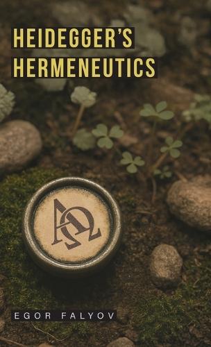Heidegger's Hermeneutics  by Egor Falyov at Abbey's Bookshop, 
