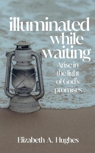 Illuminated While Waiting  by Elizabeth Hughes at Abbey's Bookshop, 