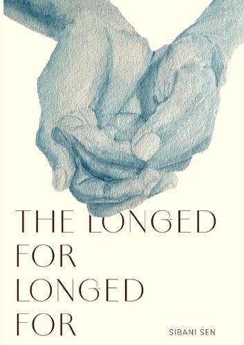 The Longed For Longed For  by Sibani Sen at Abbey's Bookshop, 