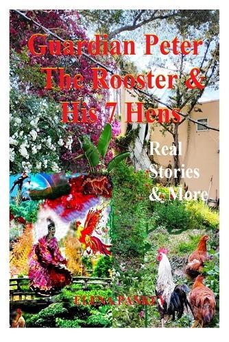 Guardian Peter The Rooster & His 7 Hens. Real Stories & More: Real Stories & More
