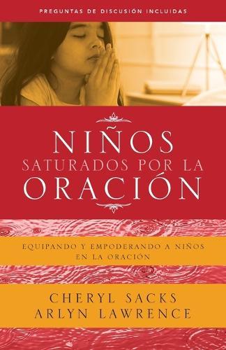 Niños saturados por la oración: Equipando y empoderando a niños en la oración  by Cheryl Sacks at Abbey's Bookshop, 