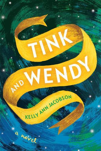 Tink and Wendy: A Novel  by Kelly Ann Jacobson at Abbey's Bookshop, 