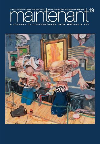 Maintenant 19: A Journal of Contemporary Dada Writing and Art  by Peter Carlaftes at Abbey's Bookshop, 