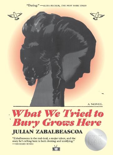 What We Tried to Bury Grows Here: A Novel  by Julian Zabalbeascoa at Abbey's Bookshop, 