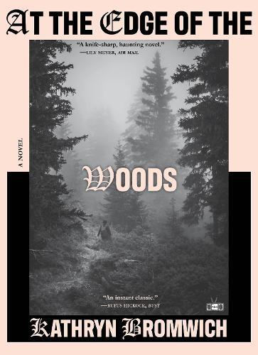 At the Edge of the Woods: A Novel  by Kathryn Bromwich at Abbey's Bookshop, 