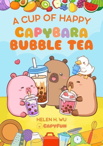 A Cup of Happy: Capybara Bubble Tea  by Helen H. Wu at Abbey's Bookshop, 