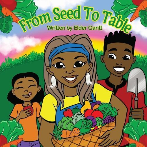 From Seed to Table  by Gwendolyn Gantt at Abbey's Bookshop, 