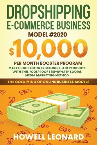 Dropshipping Ecommerce Business Model #2020: Make Huge Profits by Selling Killer Products with this Foolproof Stepby-step Social Media Marketing Method  by Howell Leonard at Abbey's Bookshop, 