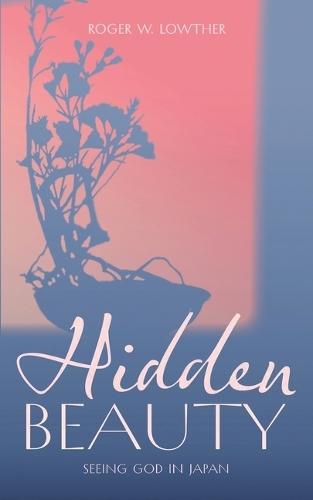 Hidden Beauty  by Roger W Lowther at Abbey's Bookshop, 