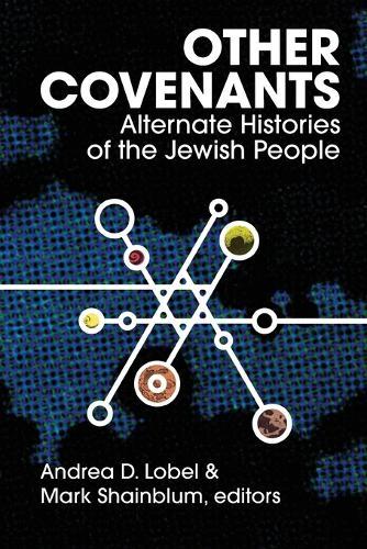 Other Covenants: Alternate Histories of the Jewish People  by Andrea D Lobel at Abbey's Bookshop, 