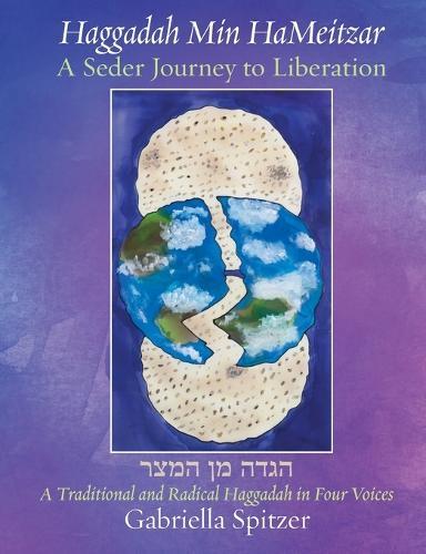 Haggadah Min HaMeitzar - A Seder Journey to Liberation: A Traditional and Radical Haggadah in Four Voices  by Gabriella Spitzer at Abbey's Bookshop, 