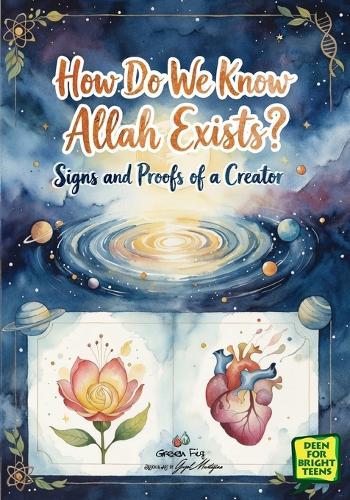 How Do We Know Allah Exists?: Signs and Proofs of a Creator