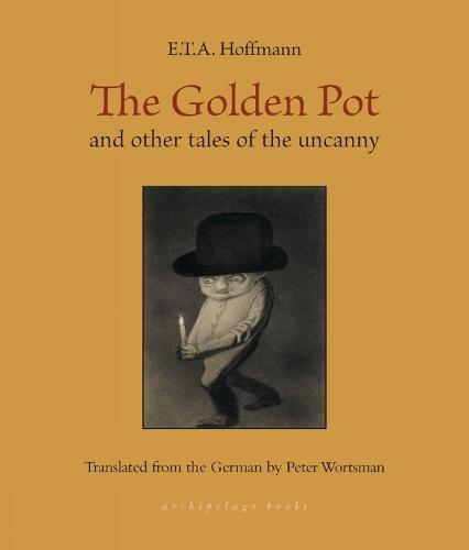 The Golden Pot: and other tales of the uncanny  by E.T.A. Hoffmann at Abbey's Bookshop, 