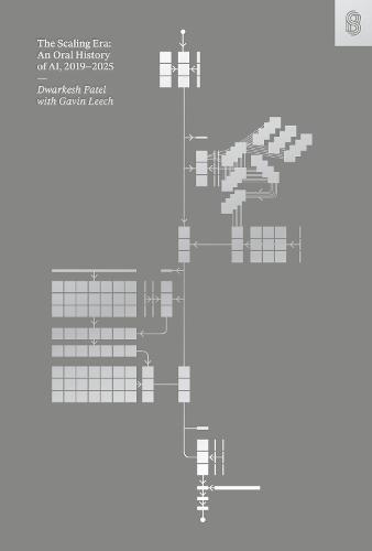 The Scaling Era: An Oral History of AI, 2019-2025  by Dwarkesh Patel at Abbey's Bookshop, 
