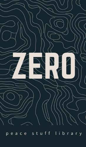 Zero: The Every Person's Field Guide to a World Without Weapons