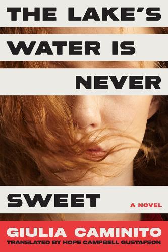 The Lake's Water is Never Sweet: A Novel  by Giulia Caminito at Abbey's Bookshop, 