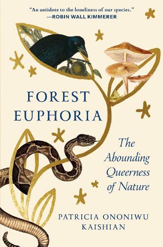 Forest Euphoria: The Abounding Queerness of Nature  by Patricia Ononiwu Kaishian at Abbey's Bookshop, 