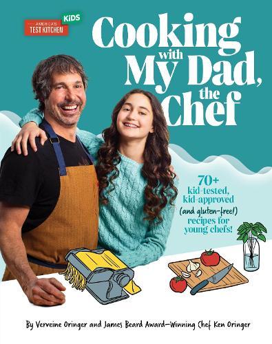 Cooking with My Dad the Chef: 70+ kid-tested, kid-approved, (and gluten-free!) recipes for YOUNG CHEFS!  by Verveine Oringer at Abbey's Bookshop, 