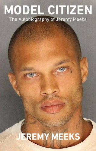 Model Citizen: The Autobiography of Jeremy Meeks  by Jeremy Meeks at Abbey's Bookshop, 