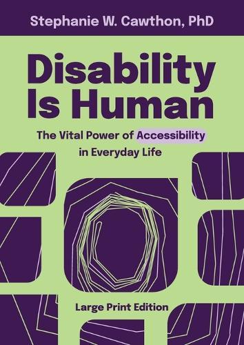 Disability Is Human: The Vital Power of Accessibility in Everyday Life LARGE PRINT  by Stephanie W Cawthon at Abbey's Bookshop, 