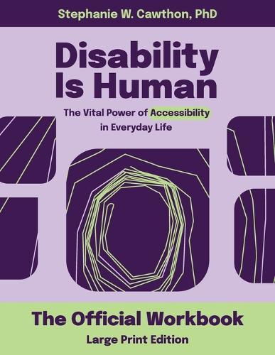 Disability Is Human LARGE PRINT: The Vital Power of Accessibility in Everyday Life The Official Workbook LARGE PRINT  by Stephanie W Cawthon at Abbey's Bookshop, 