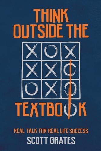 Think Outside the Textbook: Real Talk for Real Life Success  by Scott Grates at Abbey's Bookshop, 