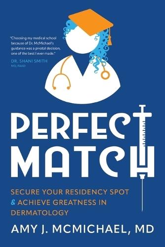 Perfect Match: Secure Your Residency Spot & Achieve Greatness in Dermatology  by Amy J McMichael at Abbey's Bookshop, 