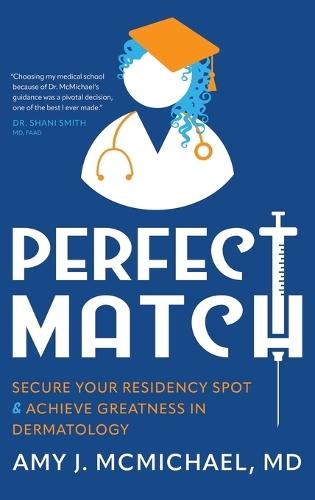 Perfect Match: Secure Your Residency Spot & Achieve Greatness in Dermatology  by Amy J McMichael at Abbey's Bookshop, 