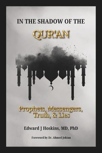 In the Shadow of the Qur'an: Prophets, Messengers, Truth & Lies  by Edward Hoskins at Abbey's Bookshop, 