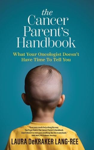 The Cancer Parent's Handbook  by Laura Dekraker Lang-Ree at Abbey's Bookshop, 