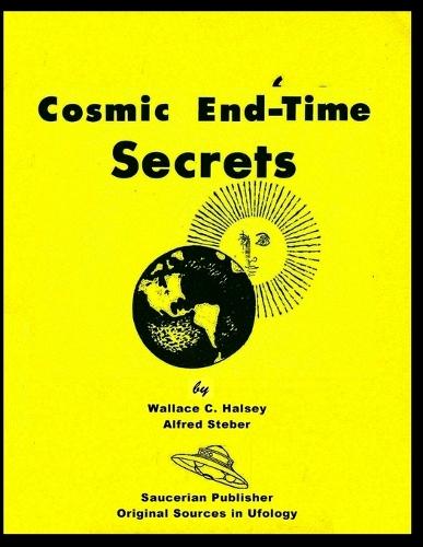 Cosmic End - Time Secrets  by Wallace C Halsey at Abbey's Bookshop, 