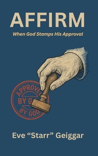 Affirm When God Stamps His Approval  by Eve Starr Geiggar at Abbey's Bookshop, 