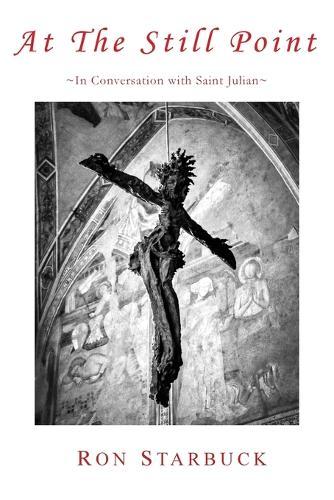 At The Still Point: In Conversation with Saint Julian  by Ron Starbuck at Abbey's Bookshop, 