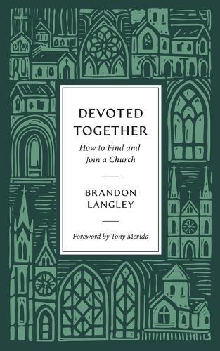 Devoted Together: How to Find and Join a Church  by Brandon Langley at Abbey's Bookshop, 