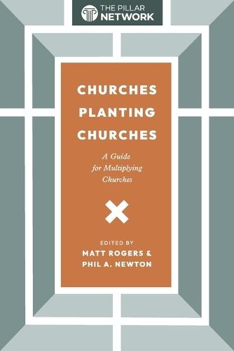 Churches Planting Churches: A Guide for Multiplying Churches  by Matt Rogers at Abbey's Bookshop, 