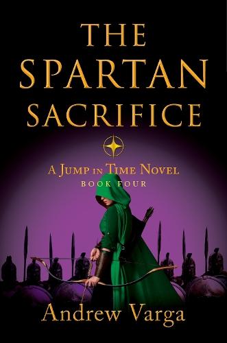 The Spartan Sacrifice: A Jump in Time Novel, Book Four  by Andrew Varga at Abbey's Bookshop, 