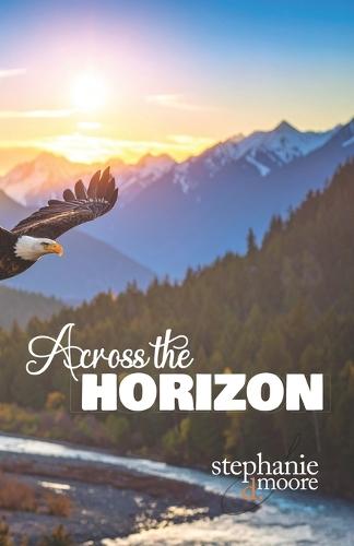 Across the Horizon: A 31-Day Devotional on Legacy Prayer  by Stephanie Delores Moore at Abbey's Bookshop, 