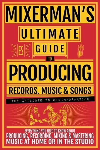 Mixerman's Ultimate Guide to Producing  by Mixerman at Abbey's Bookshop, 