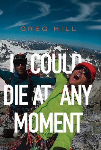 I Could Die At Any Moment  by Greg Hill at Abbey's Bookshop, 