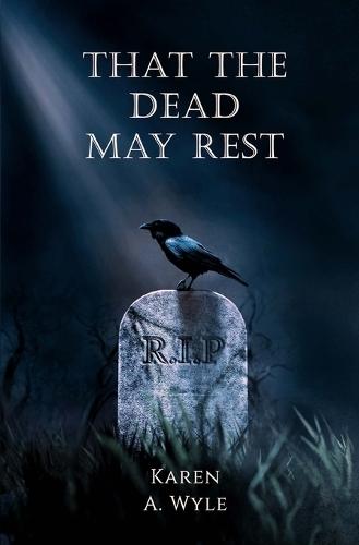 That The Dead May Rest  by Karen A Wyle at Abbey's Bookshop, 